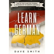 German Learn German Step by Step Guide For Learning The Basics of The German Language, Book 1, Paperback
