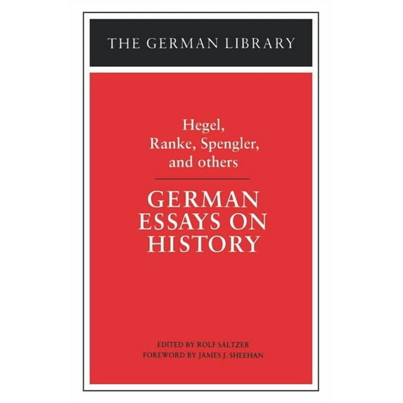 German Library German Essays on History: Hegel, Ranke, Spengler, and Others, Book 49, (Paperback)