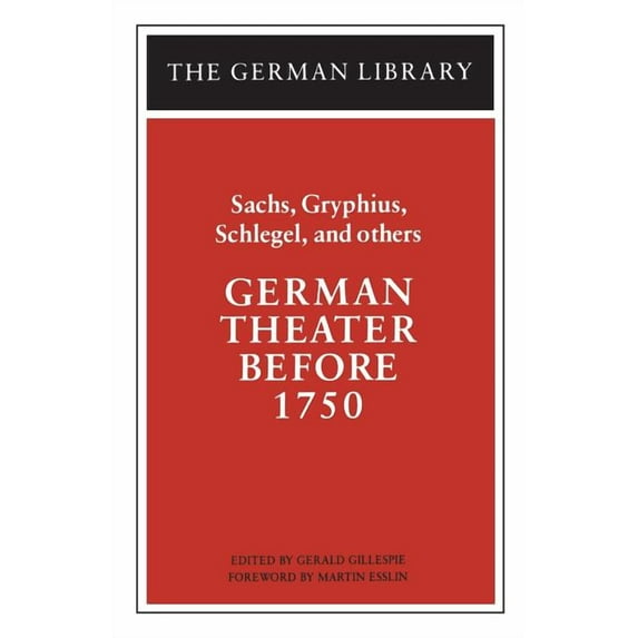 German Library German Theater Before 1750: Sachs, Gryphius, Schlegel, and Others, (Paperback)