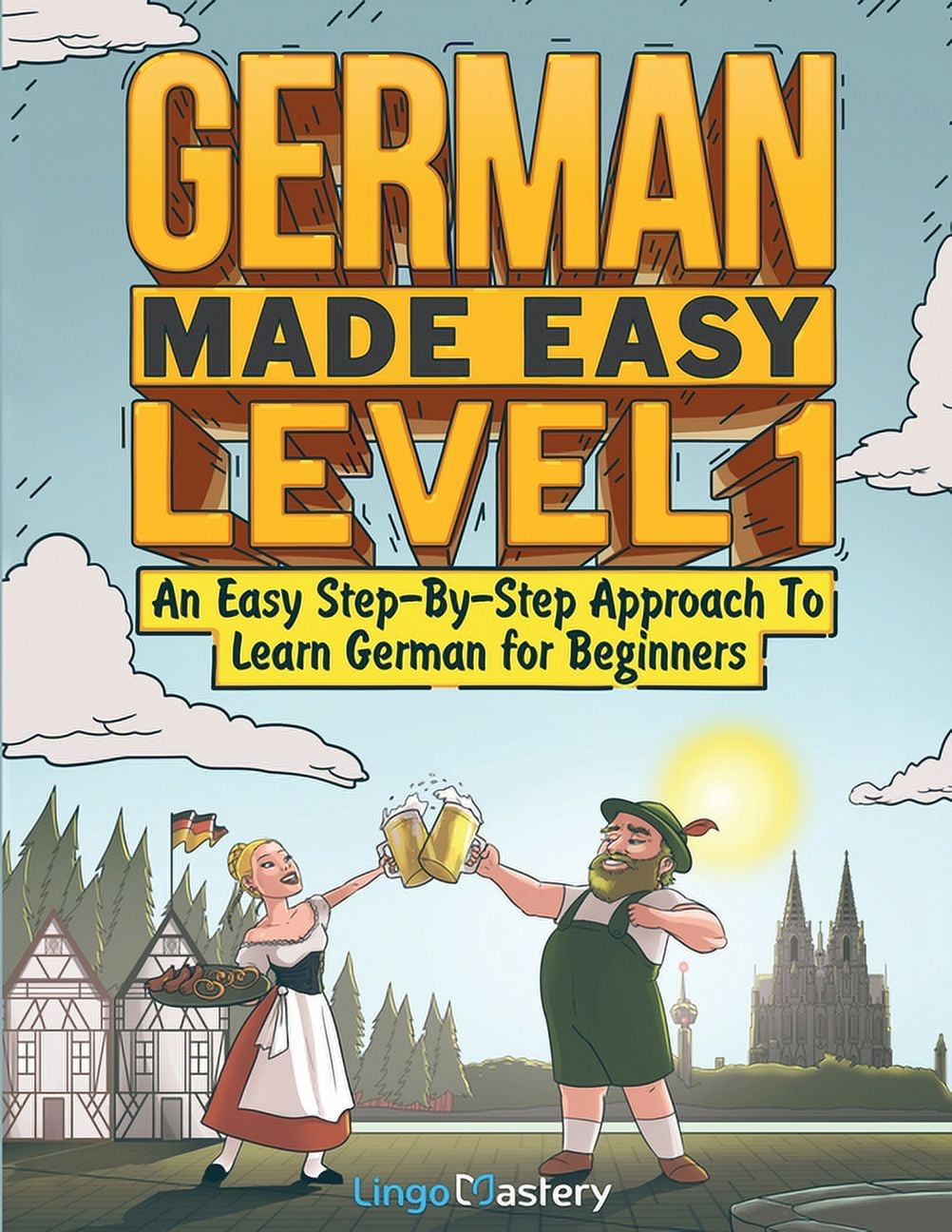 German Made Easy Level 1: An Easy Step-By-Step Approach To Learn German for Beginners (Textbook + Workbook Included) (Paperback) German Made Easy Level 1: An Easy Step-By-Step Approach To Learn German for Beginners (Textbook + Workbook Included) (Paperback)