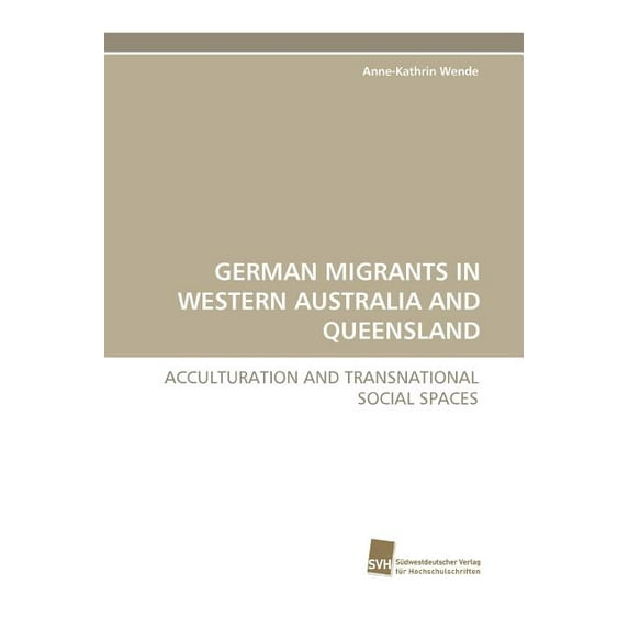 German Migrants in Western Australia and Queensland (Paperback)