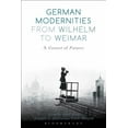 thumbnail image 1 of German Modernities from Wilhelm to Weimar: A Contest of Futures, (Hardcover), 1 of 1