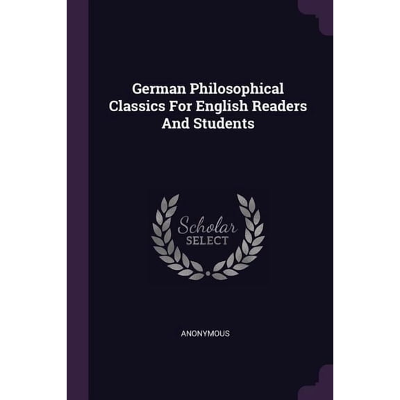 German Philosophical Classics For English Readers And Students (Paperback)