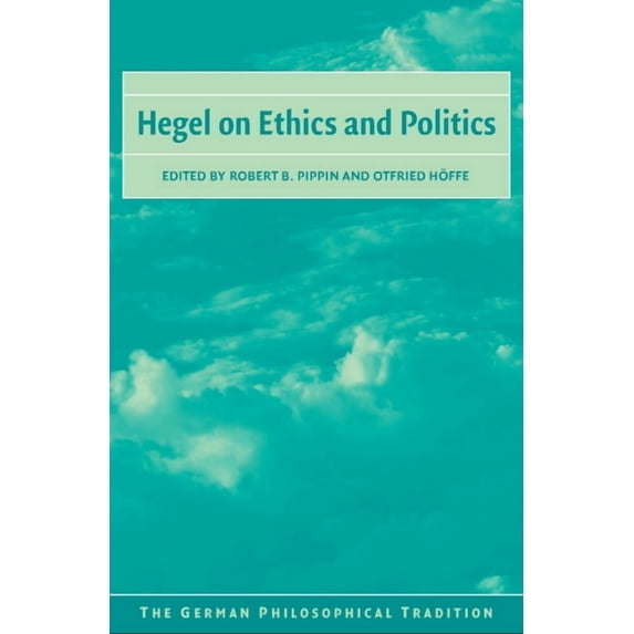 German Philosophical Tradition Hegel on Ethics and Politics, (Hardcover)