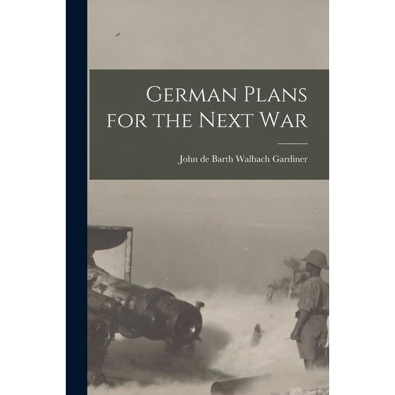 German Plans for the Next War (Paperback)