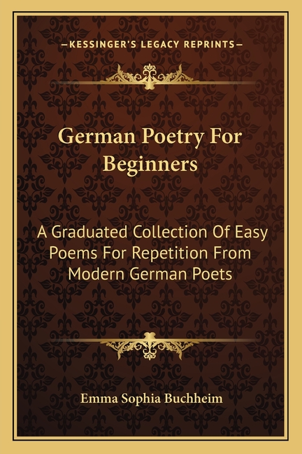 German Poetry For Beginners : A Graduated Collection Of Easy Poems For ...