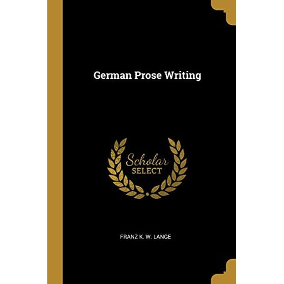 German Prose Writing Paperback 0469328452 9780469328457 Franz K. W. Lange