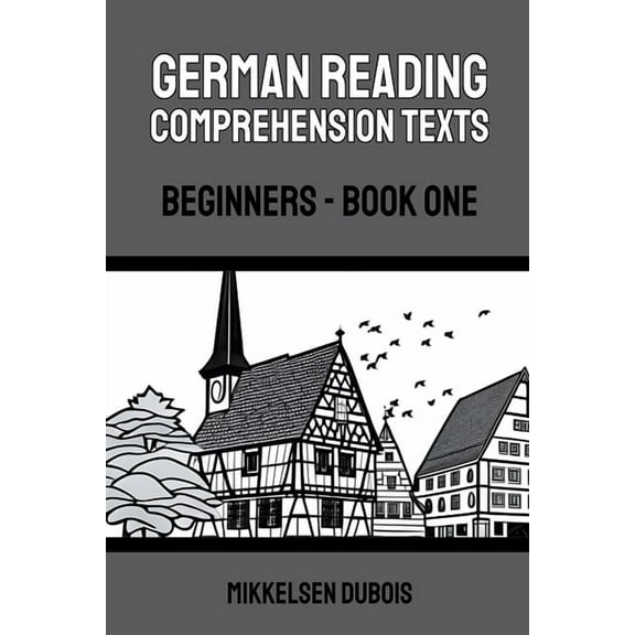 German Reading Comprehension Texts for B German Reading Comprehension Texts: Beginners - Book One, (Paperback)