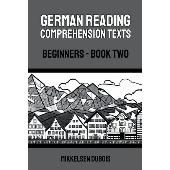 German Reading Comprehension Texts for B German Reading Comprehension Texts: Beginners - Book Two, (Paperback)