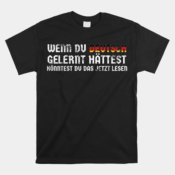German Saying Germany Learned German Language Pride Unisex T-Shirt Size S-5XL