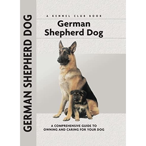 Pre-Owned German Shepherd Dog: A Comprehensive Guide to Owning and Caring for Your Dog (Hardcover) 1593782012 9781593782016