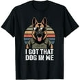 thumbnail image 1 of German Shepherd I Got That Dog In Me T-Shirt TShirt, 1 of 4