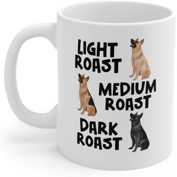 German Shepherd Mug, Light Medium Dark Roast Cup, Funny Dog Lover Gift, Coffee Humor, Pet Owner Meme Present