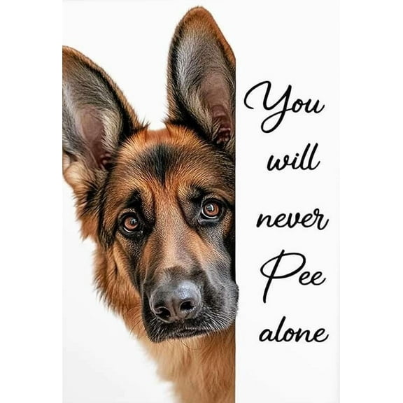 German Shepherd Poster - Funny Wall Art For Bathroom - You Will Never Pee Alone Quote - Cute Pet Humor Print - Gift Idea For Dog Lovers - Modern Home Decor For Bedroom Living Room Or Office poster
