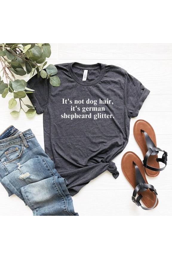 German Shepherd Shirt, German Shepherd Gifts, Dog Mom Tshirt, It'S Not Dog Hair It'S German Shepherd Glitter, German Shepherd Owner Tee
