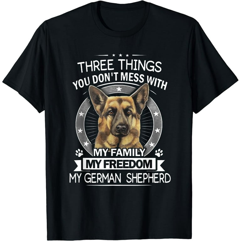 German Shepherd Shirt - Three Things You Don't Mess With