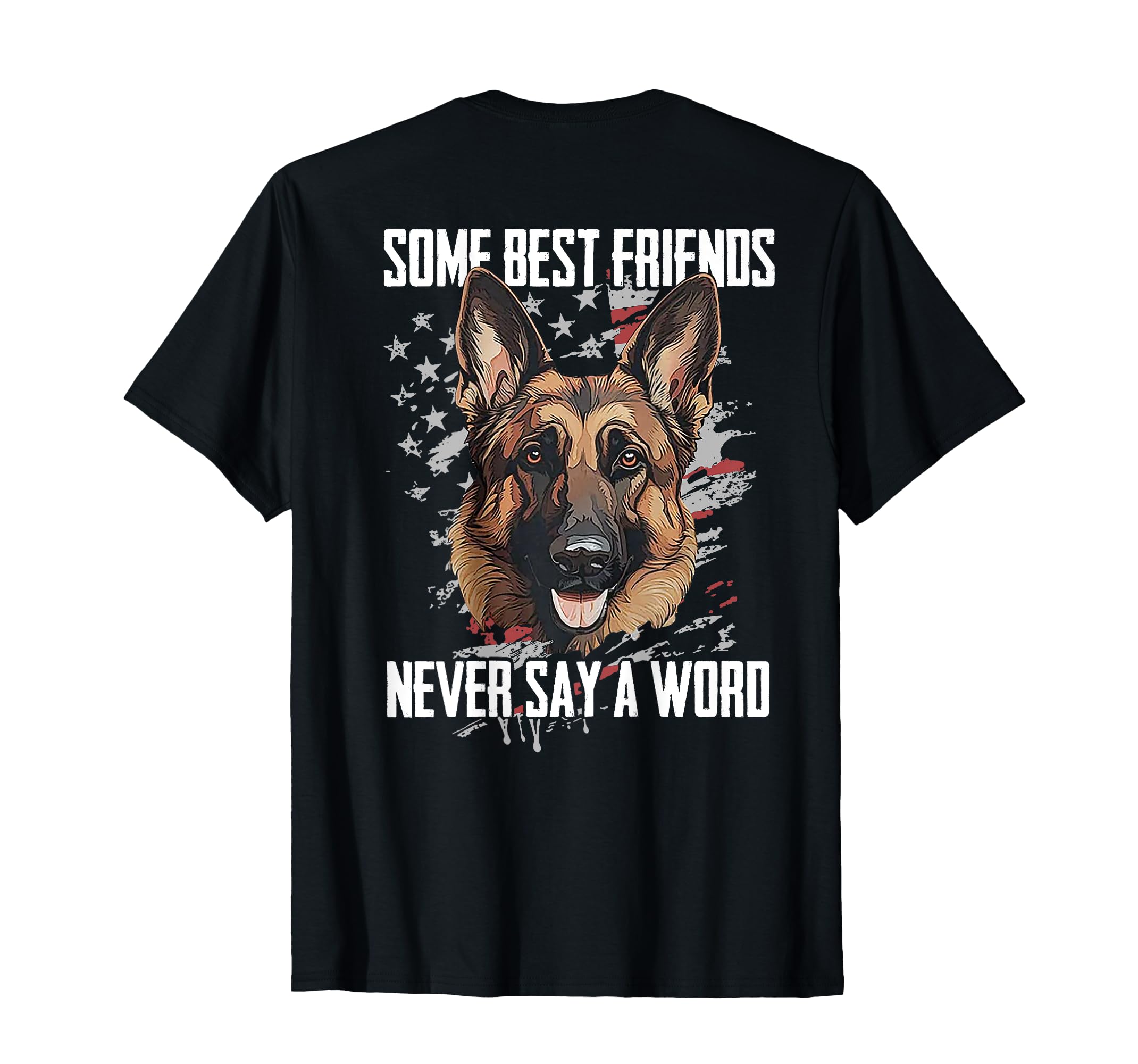 German Shepherd Some Best Friends Never Say A Word (on back) TShirt