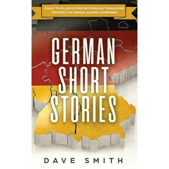 German German Short Stories: 8 Easy to Follow Stories with English Translation For Effective German Learning Experience, Book 3, (Hardcover)