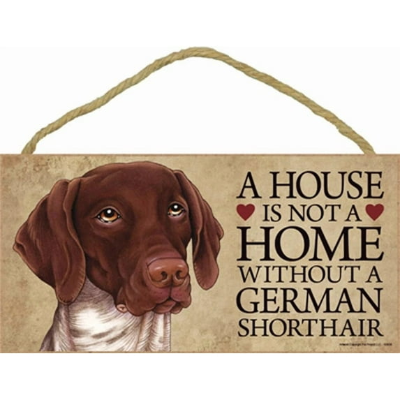German Shorthair Pointer "A house is not a home without a German Shorthair" - 5" x 10" Door Sign with Bonus 1pc Stand and "I Love My Dog" 3 Inch Round Decal