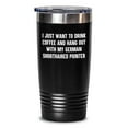 thumbnail image 1 of German Shorthaired Pointer Dog Gifts, Funny Quote Tumbler, Gifts from Friends for German Shorthaired Pointer Dog Lovers, Birthday Unique Gifts, 1 of 4