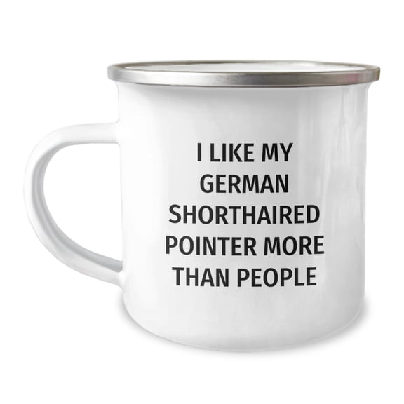 German Shorthaired Pointer Dog Lover's Camping Mug Gifts from Friends for Birthday - 'I Like My German Shorthaired Pointer More Than People' Funny Quote