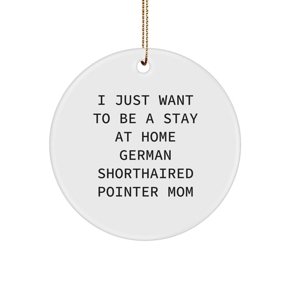German Shorthaired Pointer Dog Mom Gifts, Funny Circle Ornament for Men, Women, Family, German Shorthaired Pointer Dog Enthusiast Christmas Unique Decorations