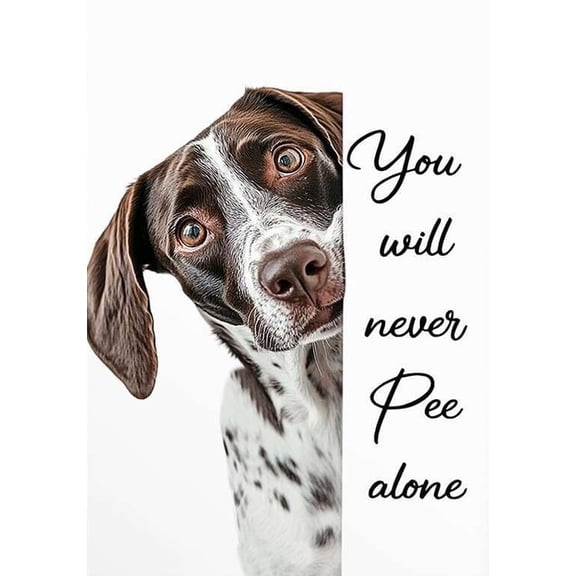 German Shorthaired Pointer Poster - Funny Wall Art For Bathroom - You Will Never Pee Alone Quote - Cute Pet Humor Print - Gift Idea For Dog Lovers