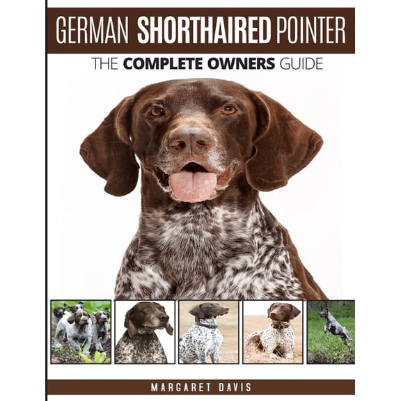 German Shorthaired Pointer: The Complete Owners Guide, (Paperback)