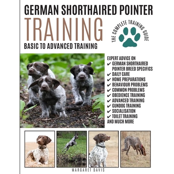 German Shorthaired Pointer Training: Basic to Advanced Training: The Complete Training Guide, (Paperback)