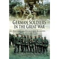 thumbnail image 1 of German Soldiers in the Great War: Letters and Eyewitness Accounts (Hardcover), 1 of 1