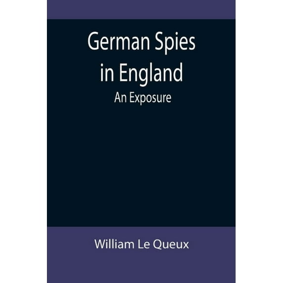 German Spies in England: An Exposure, (Paperback)
