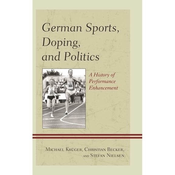 German Sports, Doping, and Politics : A History of Performance Enhancement (Hardcover)