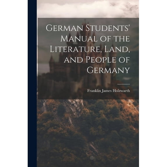 German Students' Manual of the Literature, Land, and People of Germany, (Paperback)