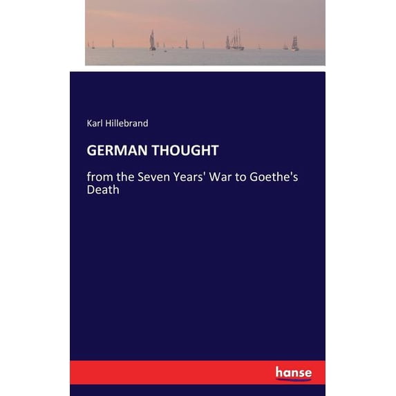 German Thought: from the Seven Years' War to Goethe's Death, (Paperback)