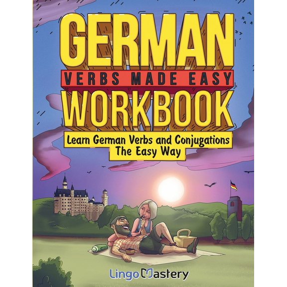 German Verbs Made Easy Workbook: Learn German Verbs and Conjugations The Easy Way, (Paperback)