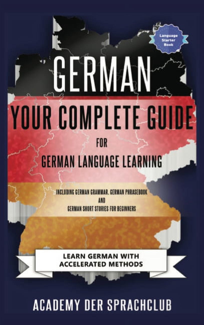 German Your Complete Guide To German Language Learning: Learn German ...