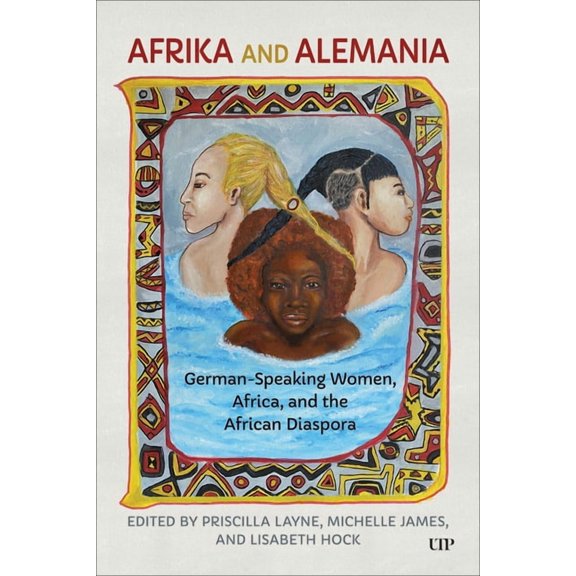 German and European Studies Afrika and Alemania: German-Speaking Women, Africa, and the African Diaspora, (Paperback)