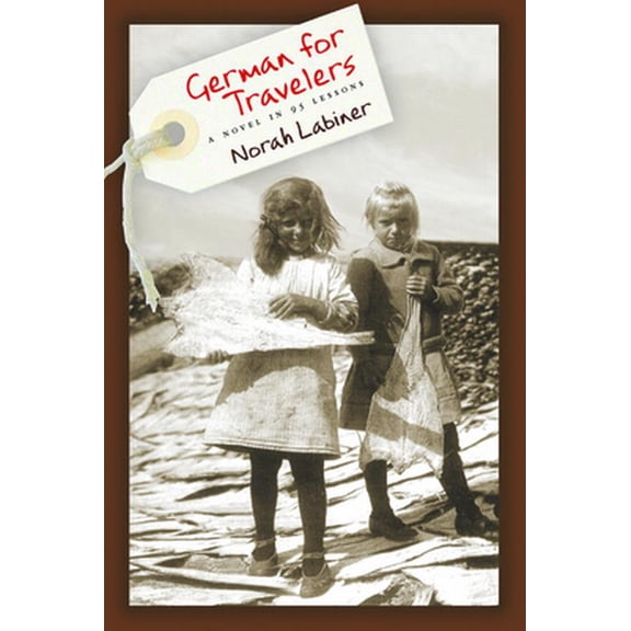 Pre-Owned German for Travelers: A Novel in 95 Lessons (Paperback) 1566892236 9781566892230