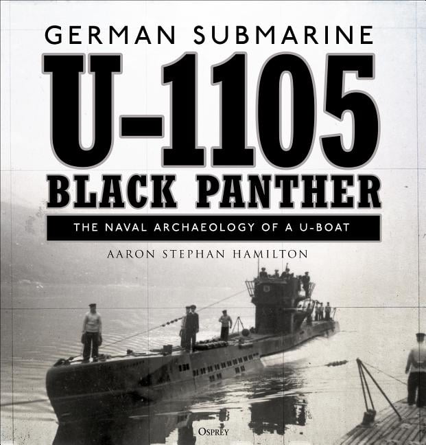 German submarine U-1105 'Black Panther' : The naval archaeology of a U-boat (Hardcover)