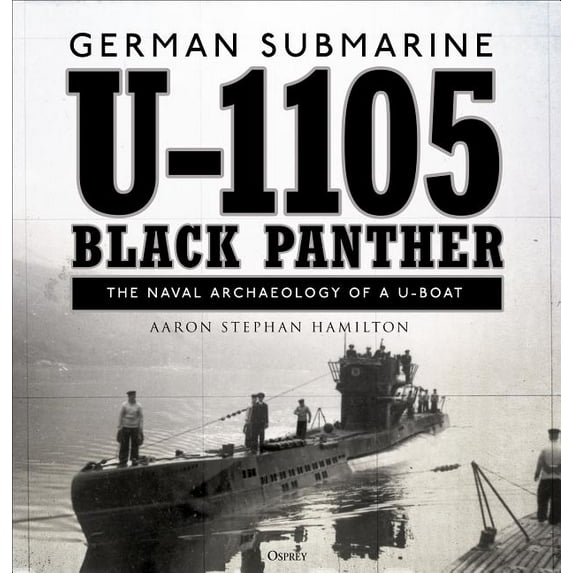 German submarine U-1105 'Black Panther' : The naval archaeology of a U-boat (Hardcover)