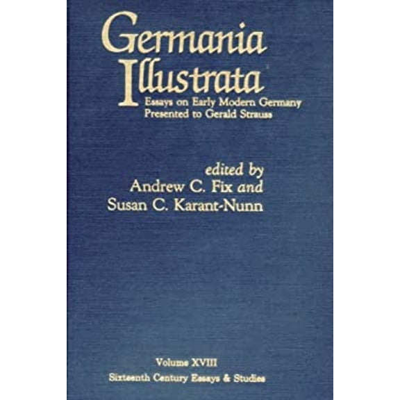 Pre-Owned Germania Illustrata : Essays on Early Modern Germany Presented to Gerald Strauss (Hardcover) 9780940474192