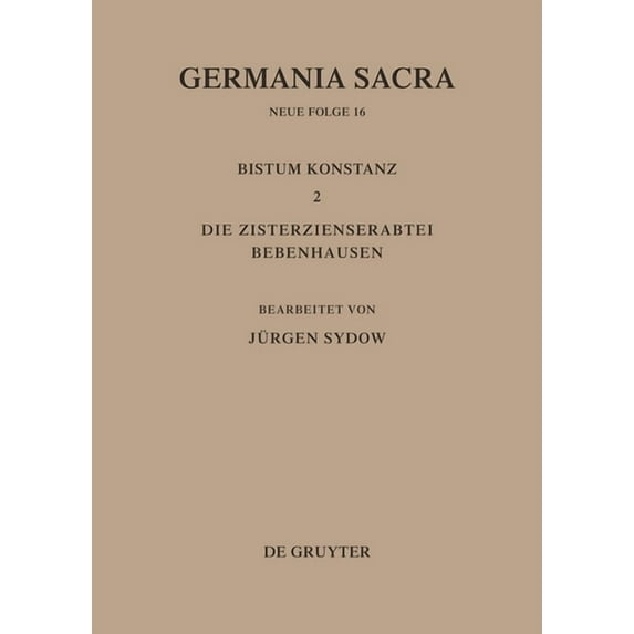 Germania Sacra, Bd 16, Das Bistum Konstanz 2. Die Zisterzienserabtei Bebenhausen, (Hardcover)