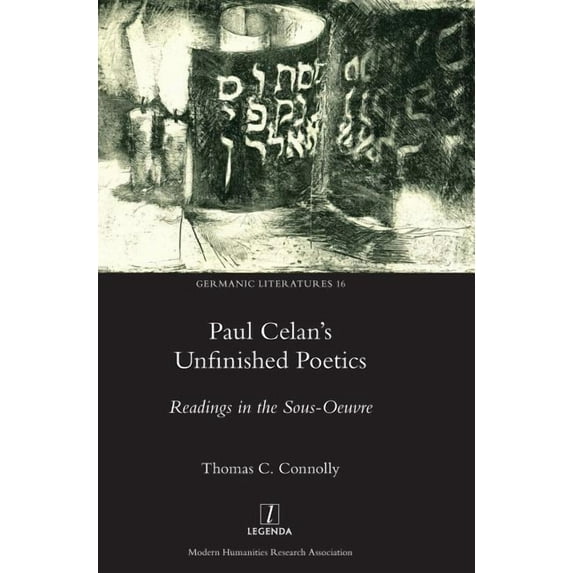 Germanic Literatures: Paul Celan's Unfinished Poetics: Readings in the Sous-Oeuvre (Hardcover)
