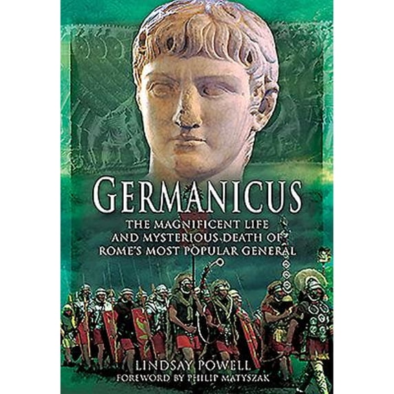 Pre-Owned Germanicus: The Magnificent Life and Mysterious Death of Rome's Most Popular General, 9781473881983, Paperback, Reprint edition