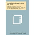 thumbnail image 1 of Germanizing Prussian Poland : The H-K-T Society And The Struggle For The Eastern Marches In The German Empire, 1894-1919, 1 of 1