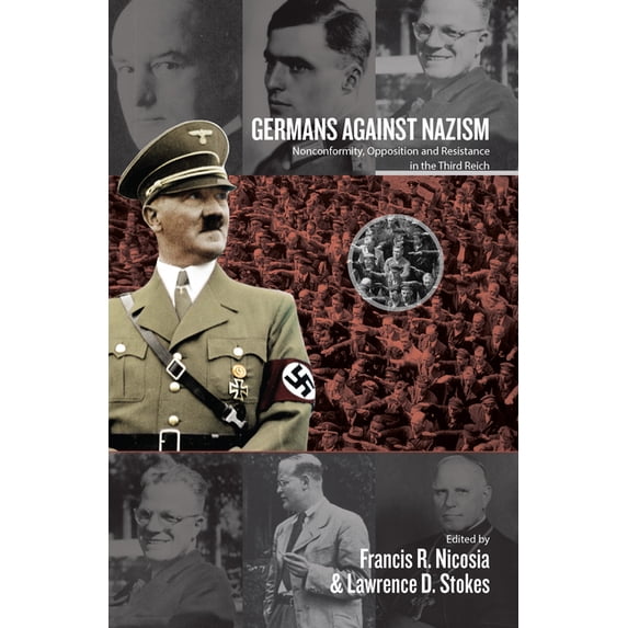 Germans Against Nazism: Nonconformity, Opposition and Resistance in the Third Reich: Essays in Honour of Peter Hoffmann, (Paperback)