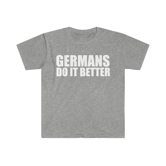 Germans do it better Unisex T-shirt S-3XL Pride Proud Heritage Germany