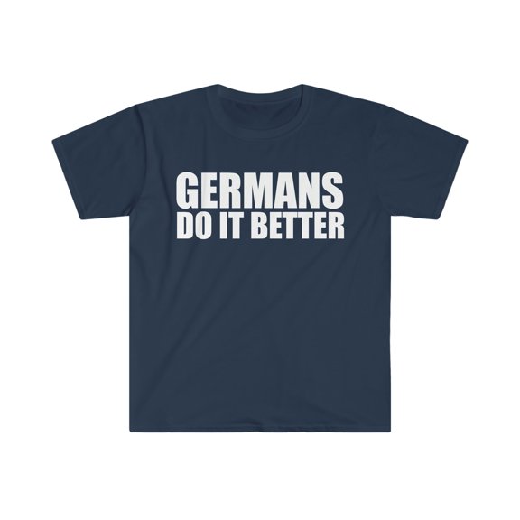 Germans do it better Unisex T-shirt S-3XL Pride Proud Heritage Germany