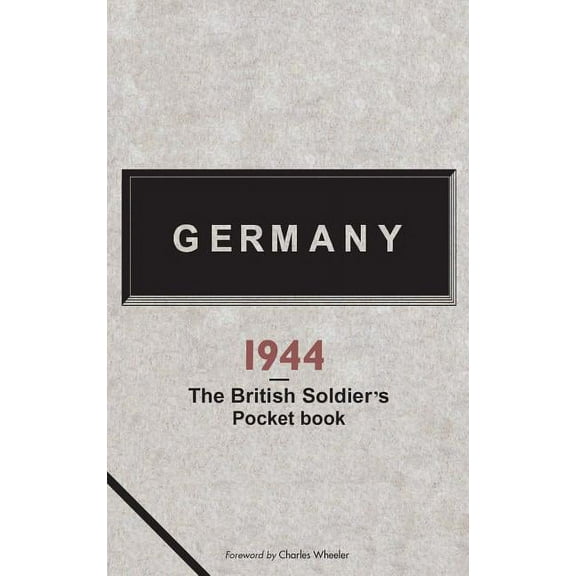 Germany 1944 : A British Soldier's Pocketbook (Hardcover)
