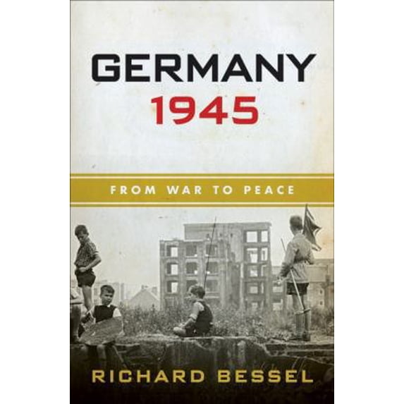 Pre-Owned Germany 1945: From War to Peace (Hardcover) 0060540362 9780060540364